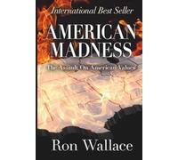 American Madness: The Assault on American Values