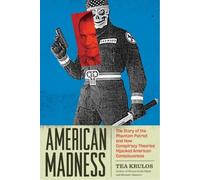 American Madness: The Story of the Phantom Patriot and How Conspiracy Theories Hijacked American Consciousness