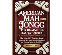 AMERICAN MAH JONGG FOR BEGINNERS 2026/2027 EDITION: The 2026-2027 Strategy Guide: Master the New NMJL Card, Step-by-Step Rules, and Winning Tactics for Social Play