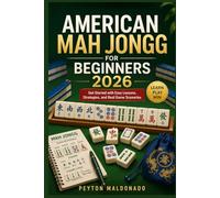 American Mah Jongg for Beginners 2026: Get Started with Easy Lessons, Strategies, and Real Game Scenarios