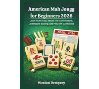 American Mah Jongg for Beginners 2026: Learn Rules Fast, Master Tile Combinations, Understand Scoring, and Play with Confidence