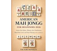 AMERICAN MAH JONGG FOR BEGINNERS 2026: Learn the Rules, Master the Charleston, Read the Card, and Start Playing with Confidence