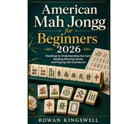 American Mah Jongg for Beginners 2026: Roadmap to Understanding the Card, Building Winning Hands, and Playing with Confidence