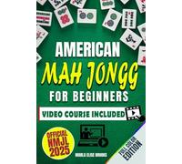 American Mah Jongg for Beginners - Video Course Included: Learn the Game with a Step-by-Step Guide and Delve Into Pro Tips with Coaching Videos