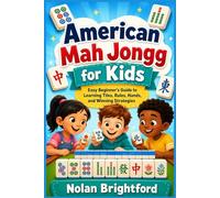 American Mah Jongg for Kids: Easy Beginner’s Guide to Learning Tiles, Rules, Hands, and Winning Strategies