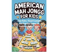 AMERICAN MAH JONGG FOR KIDS: Easy Rules, Visual Examples and Practice Games for Confident Young Players