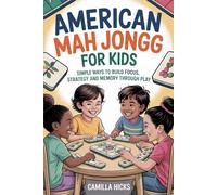 American Mah Jongg for kids: Simple ways to build focus strategy and memory through play