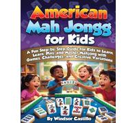 American Mah Jongg for Kids: The Interactive Mahjong Guide for Kids with Step-by-Step Play, Practice Challenges, Progress Tracking, and Build-Your-Own Game Modes