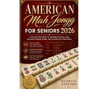 American Mah Jongg for Seniors 2026: A Step-by-Step Guide to Learning the NMJL Card, Building Winning Hands, and Playing with Confidence