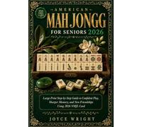 AMERICAN MAH JONGG FOR SENIORS 2026: Large-Print Step-by-Step Guide to Confident Play, Sharper Memory, and New Friendships Using 2026 NMJL Card