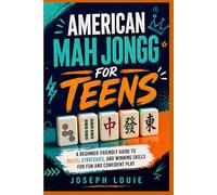 AMERICAN MAH JONGG FOR TEENS: A BEGINNER-FRIENDLY GUIDE TO RULES, STRATEGIES, AND WINNING SKILLS FOR FUN AND CONFIDENT PLAY