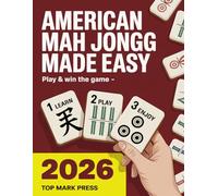 American Mah Jongg Made Easy: Learn American Mah Jongg Fast with Simple Rules, Winning Hands and the 2025/2026 National Mah Jongg League Card for Beginners