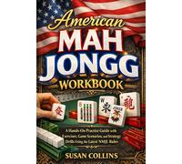 American Mah Jongg Workbook: A Hands-On Practice Guide with Exercises, Game Scenarios, and Strategy Drills Using the Latest NMJL Rules
