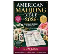 American Mahjong Bible 2026: The Complete Step-by-Step Guide to Tiles, the NMJL Card, Strategy, the Charleston, Jokers, and Winning Techniques for Modern American Mahjong