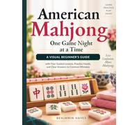 American Mahjong, One Game Night at a Time: A Visual Beginner’s Guide with Four Guided Lessons, Practice Hands, and Clear Answers to Common Mistakes