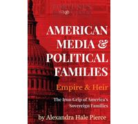 American Media & Political: Empire & Heir: The Iron Grip of America’s Sovereign Families (Fortune’s Bloodlines: Inside the World’s Richest Families)
