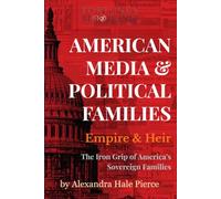American Media & Political: Empire & Heir: The Iron Grip of America’s Sovereign Families (Fortune’s Bloodlines: Inside the World’s Richest Families)