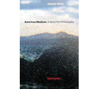 American Medium: A New Film Philosophy (Cultural Memory in the Present)