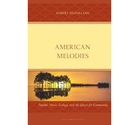 American Melodies: Popular Music, Ecology, and the Quest for Community (For the Record: Studies in Rock and Popular Music)