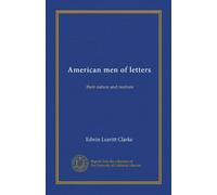 American men of letters: their nature and nurture