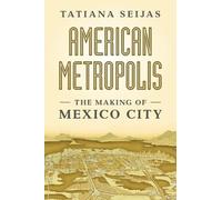 American Metropolis: The Making of Mexico City