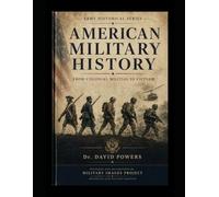 American Military History - From Colonial Militias to Vietnam - Vol. 2 - World War I to the Vietnam War (Military Images Project)