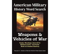 American Military History Word Search Series: Weapons & Vehicles of War