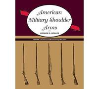 [(American Military Shoulder Arms: Volume I : Colonial and Revolutionary War Arms)] [By (author) George D. Moller] published on (December, 2011)