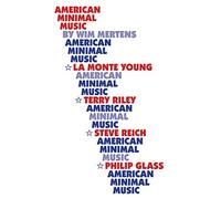 American Minimal Music: La Monte Young, Terry Riley, Steve Reich, Philip Glass