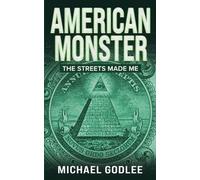 AMERICAN MONSTER: The Streets Made ME