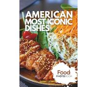 American Most Iconic Dishes: A Stunning Full-Color Coffee Table Photobook of Traditional Cuisine
