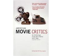 American Movie Critics: An Anthology from the Silents Until Now: A Library of America Special Publication