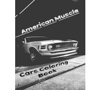 American Muscle Cars Coloring Book: +50 Bold Classic & Vintage Car Designs for Adults, Teens, Boys, and Car Lovers
