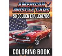 American Muscle Cars Coloring Book: 50 Legendary Vehicles from the Golden Era - Detailed Vintage Cars Coloring Pages for Adults and Kids