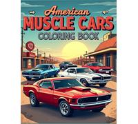 American Muscle Cars Coloring Book: Featuring 50 Legendary American Muscle Cars,1960-1975 Coloring Book, Children, Teens, and Adults