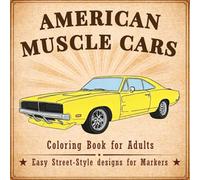 American Muscle Cars Coloring Book for Adults: Easy Street-Style Designs for Markers