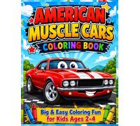 American Muscle Cars Coloring Book for Kids Ages 2-4: Big & Easy Cars Coloring Book Featuring Classic American Muscle Cars for Kids | Fun Coloring ... Girls (Creative Cars Coloring Book for Kids)