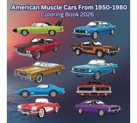 American Muscle Cars From 1950-1980: Coloring Book 2026