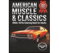 American Muscle & Classics: 1960s-1970s Coloring Book for Adults: 50 Single-Sided Designs of Legendary Cars, Hot Rods, and Vintage Iron