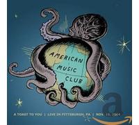 American Music Club - A Toast To You - Live In Pitts