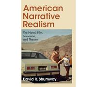 American Narrative Realism: The Novel, Film, Television, and Theater: 199 (Cambridge Studies in American Literature and Culture, Series Number 199)