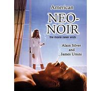 American Neo-Noir: The Movie Never Ends (Applause Books)