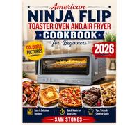 American Ninja Flip Toaster Oven and Air Fryer Cookbook for Beginners