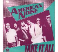 AMERICAN NOISE - TAKE IT ALL 7" (7 INCH VINYL 45) UK PLANET 1980