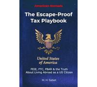 American Nomads: The Escape-Proof Tax Playbook: FEIE, FTC, FBAR & the Truth About Living Abroad as a US Citizen (The Nomad Tax Playbook)
