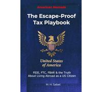 American Nomads: The Escape-Proof Tax Playbook: FEIE, FTC, FBAR & the Truth About Living Abroad as a US Citizen (The Nomad Tax Playbook)