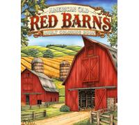 American Old Red Barns Adult Coloring Book: Enjoy 38 Pages of Country Roads, Cornfields, and Faded Farm Buildings Surrounded by Open Land. A Peaceful ... (Joanna Mitchell - The Art of Calm and Color)