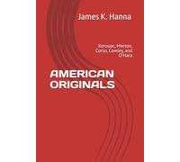 AMERICAN ORIGINALS: Kerouac, Merton, Corso, Cowley, and O'Hara