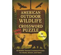 American Outdoor Wildlife Crossword Puzzle: 60 Wildlife-Themed Crosswords For Adults, Seniors, and Teens