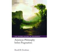 American Philosophy before Pragmatism (The Oxford History of Philosophy)